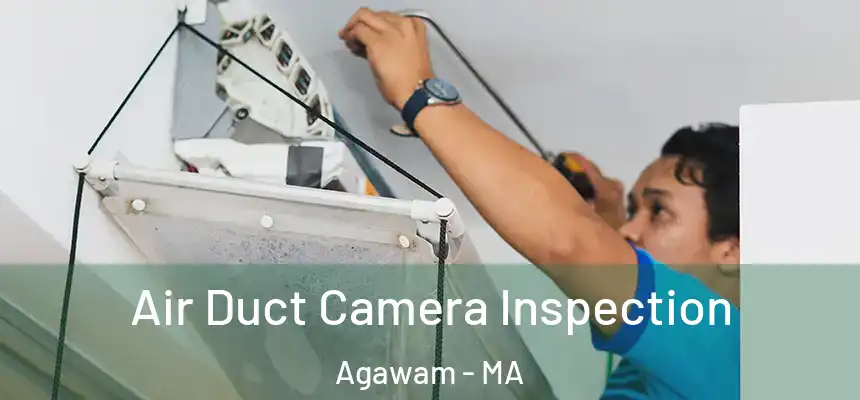 Air Duct Camera Inspection Agawam - MA