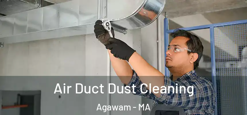Air Duct Dust Cleaning Agawam - MA