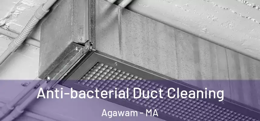  Anti-bacterial Duct Cleaning Agawam - MA