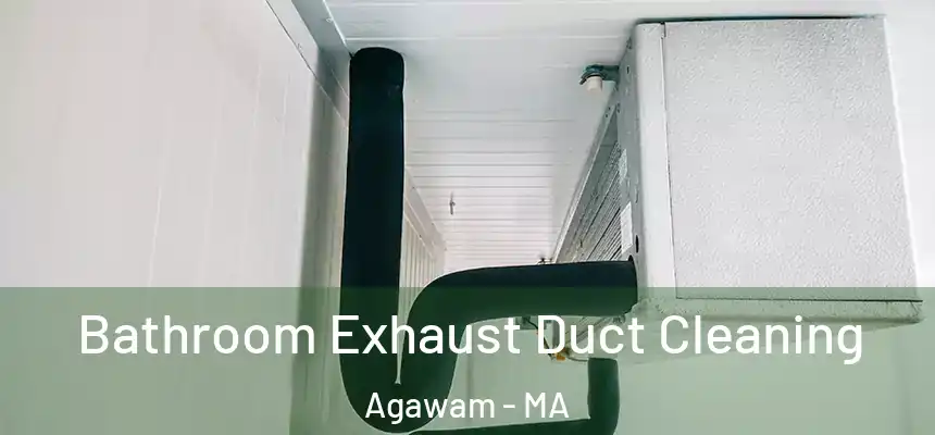 Bathroom Exhaust Duct Cleaning Agawam - MA