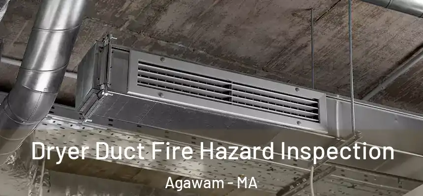  Dryer Duct Fire Hazard Inspection Agawam - MA