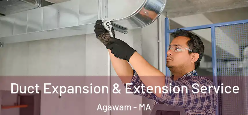  Duct Expansion & Extension Service Agawam - MA
