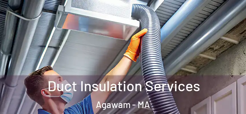  Duct Insulation Services Agawam - MA