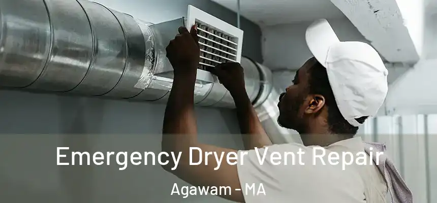  Emergency Dryer Vent Repair Agawam - MA