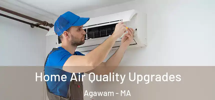 Home Air Quality Upgrades Agawam - MA