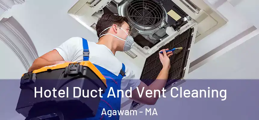  Hotel Duct And Vent Cleaning Agawam - MA