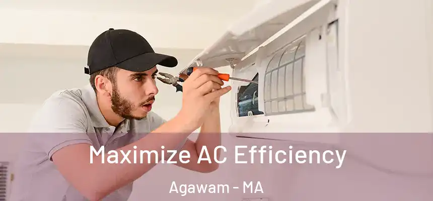 Maximize AC Efficiency Agawam - MA