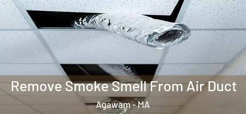  Remove Smoke Smell From Air Duct Agawam - MA