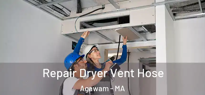 Repair Dryer Vent Hose Agawam - MA