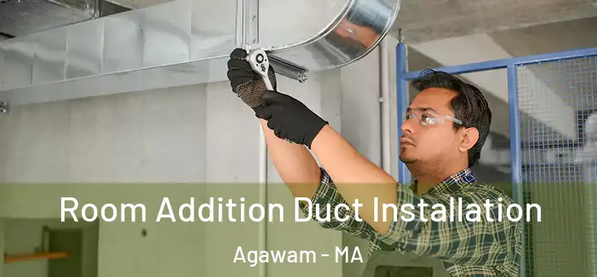  Room Addition Duct Installation Agawam - MA