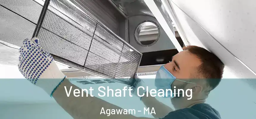 Vent Shaft Cleaning Agawam - MA